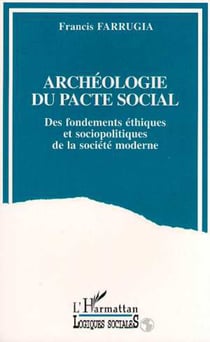 Archéologie du pacte social - Des fondements éthiques et socio-politiques de la société moderne