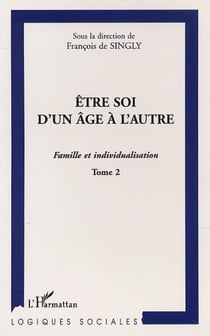 ÊTRE SOI D'UN ÂGE À L'AUTRE - Famille et individualisation - Tome 2