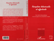 Réception Télévisuelle et Affectivité - Une étude ethnographique sur la réception des programmes sériels