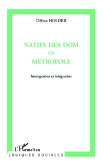 Natifs des Doms en métropole - Immigration et intégration