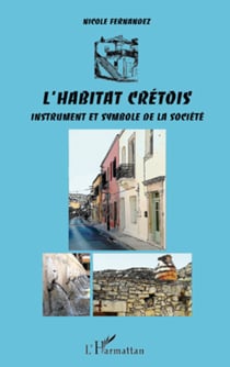 L'habitat crétois - Instrument et symbole de la société
