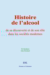 Histoire de l’alcool - de sa découverte et de son rôle dans les sociétés modernes