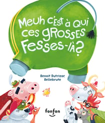Meuh c'est à qui ces grosses fesses-là ? - Collection Histoires de rire