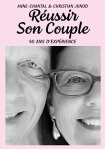 Réussir son  couple - 40 ans d'expérience