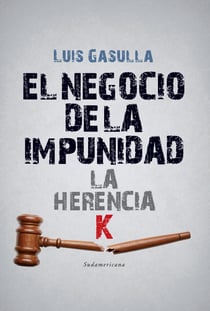 El negocio de la impunidad - La herencia K