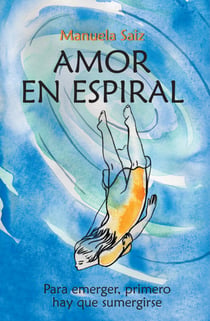 Amor en espiral - Para emerger, primero hay que sumergirse