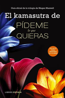 El kamasutra de Pídeme lo que quieras - Guía oficial de la trilogía de Megan Maxwell