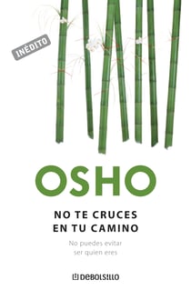 No te cruces en tu camino (OSHO habla de tú a tú) - No puedes evitar ser quien eres