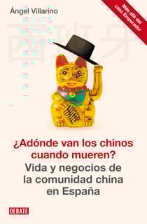 ¿Adónde van los chinos cuando mueren? - Vida y negocios de la comunidad china en España