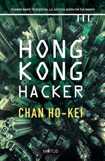 Hong Kong Hacker (versión latinoamericana) - Cuando nadie te escucha, la justicia queda en tus manos