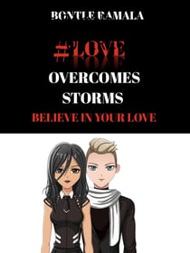 #LOVE OVERCOMES STORMS - Believe in your love