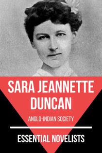 Essential Novelists - Sara Jeannette Duncan - anglo-indian society