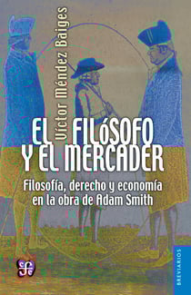 El filósofo y el mercader - Filosofía, derecho y economía en la obra de Adam Smith
