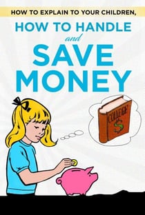 How to explain to your children, how to handle and save money - Children learn to handle money easily and teaching children to save money. So explain money to children with simple examples.
