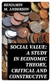 Social Value: A Study in Economic Theory, Critical and Constructive