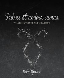 Pulvis et umbra sumus - We are but dust and shadows