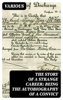 The Story of a Strange Career: Being the Autobiography of a Convict - An Authentic Document