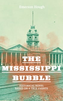 The Mississippi Bubble (Historical Novel Based on a True Events) - Thriller