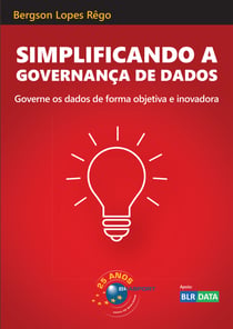 Simplificando a Governança de Dados - Governe os dados de forma objetiva e inovadora