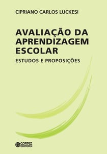 Avaliação da aprendizagem escolar - Estudos e proposições