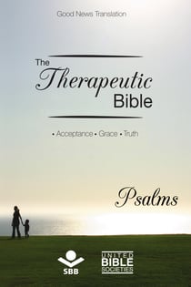 The Therapeutic Bible – Psalms - Acceptance • Grace • Truth