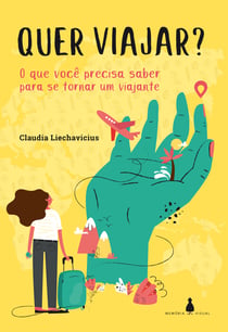 Quer viajar? - O que você precisa saber para se tornar um viajante