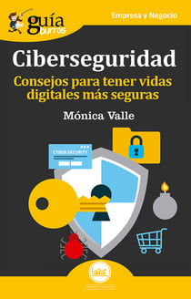 GuíaBurros: Ciberseguridad - Consejos para tener vidas digitales más seguras