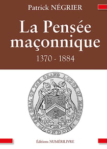 La Pensée maçonnique - 1370-1884