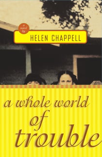 A Whole World of Trouble - A Novel