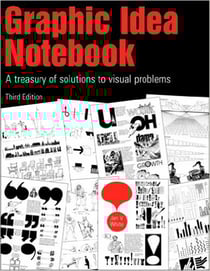Graphic Idea Notebook - A Treasury of Solutions to Visual Problems