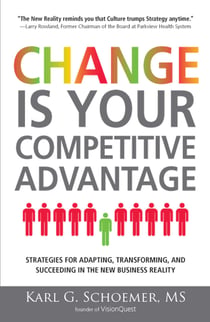 Change is Your Competitive Advantage - Strategies for Adapting, Transforming, and Succeeding in the New Business Reality
