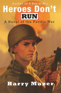 Heroes Don't Run - A Novel of the Pacific War
