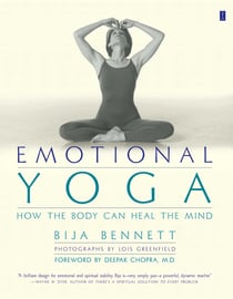 Emotional Yoga - How the Body Can Heal the Mind