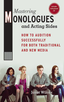 Mastering Monologues and Acting Sides - How to Audition Successfully for Both Traditional and New Media