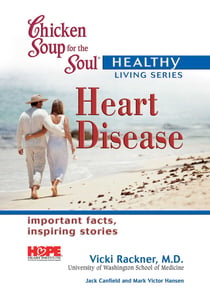 Chicken Soup for the Soul Healthy Living Series: Heart Disease - Important Facts, Inspiring Stories