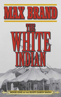 The White Indian - Book One of the Rusty Sabin Saga