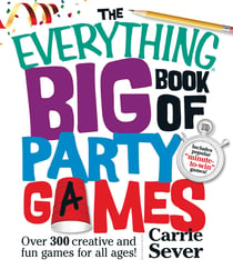 The Everything Big Book of Party Games - Over 300 Creative and Fun Games for All Ages!