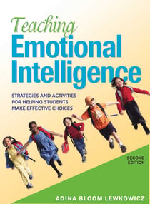 Teaching Emotional Intelligence - Strategies and Activities for Helping Students Make Effective Choices