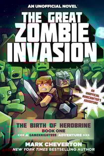 The Great Zombie Invasion - The Birth of Herobrine Book One: A Gameknight999 Adventure: An Unofficial Minecrafter's Adventure
