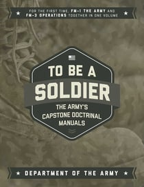 To Be a Soldier - The Army's Capstone Doctrinal Manuals