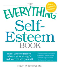 The Everything Self-Esteem Book - Boost Your Confidence, Achieve Inner Strength, and Learn to Love Yourself