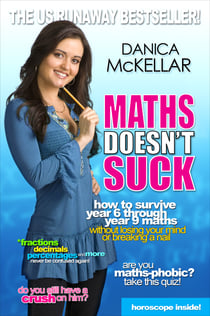 Maths Doesn't Suck - How to survive year 6 through year 9 maths without losing your mind or breaking a nail