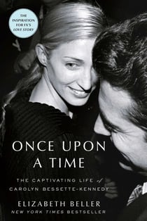 Once Upon a Time - The Captivating Life of Carolyn Bessette-Kennedy