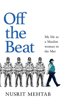 Off The Beat - My life as a brown, Muslim woman in the Met