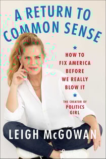 A Return to Common Sense - How to Fix America Before We Really Blow It