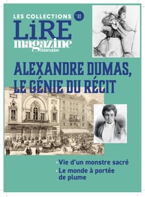 Alexandre Dumas, le génie du récit - Vie d'un monstre sacré . Le monde à portée de plume