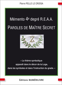 Mémento 4er degré R.E.A.A. - Paroles de Maître Secret