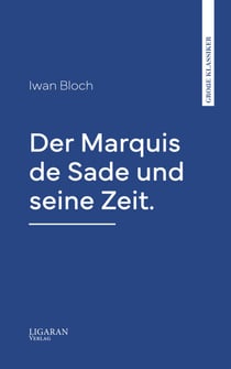 Der Marquis de Sade und seine Zeit.