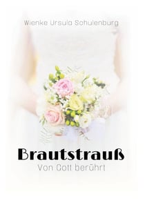 Brautstrauß - Von Gott berührt