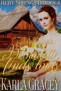 Mail Order Bride - Bernadette Finds Love - Ruby Springs Brides, #4
